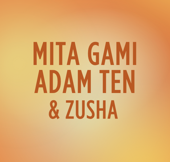 Mita Gami, Adam Ten & ZUSHA